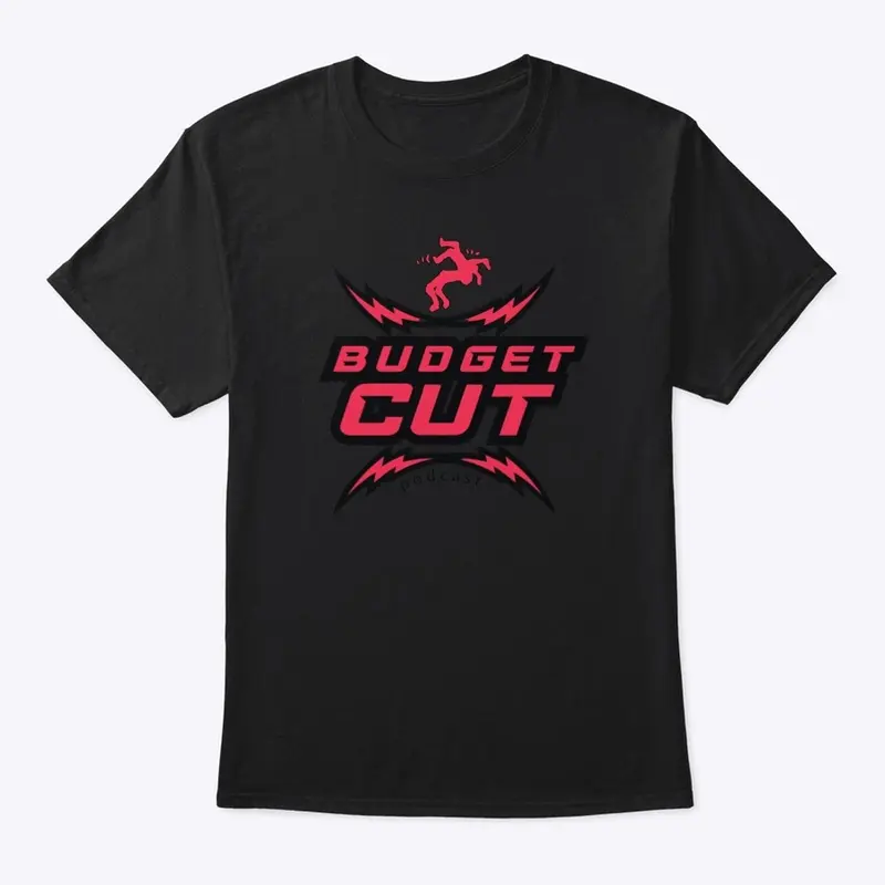 BUDGET CUT PODCAST SHIRT